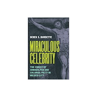 University of Texas Press Miraculous Celebrity (inbunden, eng)