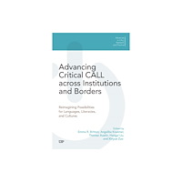 University of Toronto Press Advancing Critical CALL Across Institutions and Borders (häftad, eng)