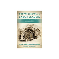 University of Nebraska Press Freethinkers and Labor Leaders (häftad, eng)