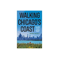 Cornell University Press Walking Chicago's Coast (häftad, eng)