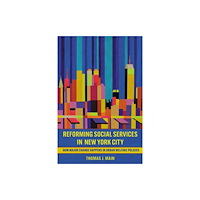 Cornell University Press Reforming Social Services in New York City (häftad, eng)