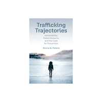 University of Pennsylvania Press Trafficking Trajectories (inbunden, eng)