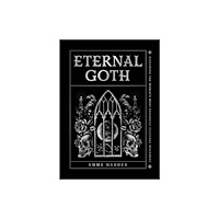Quarto Publishing Group USA Inc Eternal Goth (inbunden, eng)