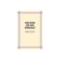 Trinity University Press,U.S. How Books Can Save Democracy (häftad, eng)