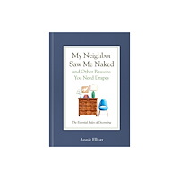 Workman Publishing My Neighbor Saw Me Naked and Other Reasons You Need Drapes (inbunden, eng)