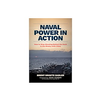 Naval Institute Press Naval Power in Action (inbunden, eng)
