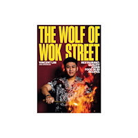 Hardie Grant Books The Wolf of Wok Street (inbunden, eng)