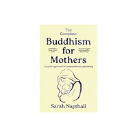 Allen & Unwin The Complete Buddhism for Mothers (häftad, eng)