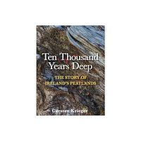 O'Brien Press Ltd Ten Thousand Years Deep (inbunden, eng)