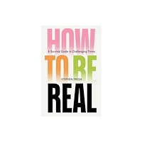 Verso Books How to be Real (inbunden, eng)