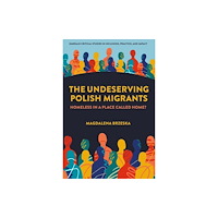 Emerald Publishing Limited The Undeserving Polish Migrants (inbunden, eng)