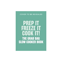 Quarto Publishing Plc Prep it, Freeze it, Cook it! The Grab Bag Slow Cooker Book (inbunden, eng)