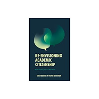 Emerald Publishing Limited Re-envisioning Academic Citizenship (häftad, eng)