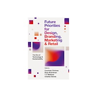 Emerald Publishing Limited Future Priorities for Design, Branding, Marketing and Retail (inbunden, eng)