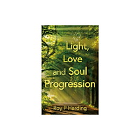 Troubador Publishing Light, Love and Soul Progression (häftad, eng)