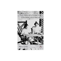 Anthem press The Uses of Literacy in Colonial Australia (inbunden, eng)