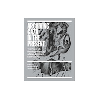 Saqi Books Archiving Gaza in the Present (häftad, eng)