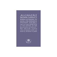The Islamic Texts Society Al-Ghazali on Proper Conduct when Listening to Music and the Experience of Ecstasy (häftad, eng)