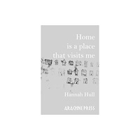Arachne Press Home is a Place that Visits Me (häftad, eng)