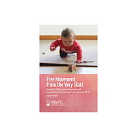 Waldorf Early Childhood Association North America Free Movement from the Very Start (häftad, eng)