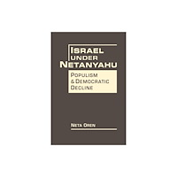 Lynne Rienner Publishers Inc Israel Under Netanyahu (inbunden, eng)