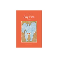 Archipelago Books Say Fire (häftad, eng)