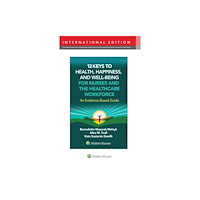 Wolters Kluwer Health 12 Keys to Health, Happiness, and Well-Being for Nurses and the Healthcare Workforce (häftad, eng)