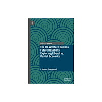 Springer International Publishing AG The EU-Western Balkans Future Relations: Exploring Liberal vs. Realist Scenarios (inbunden, eng)