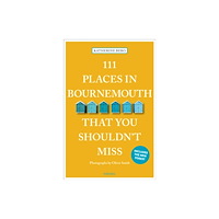 Emons Verlag GmbH 111 Places in Bournemouth That You Shouldn't Miss (häftad, eng)