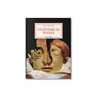 Taschen GmbH Anatomical Waxes. 45th Ed. (inbunden, eng)