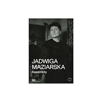 Hatje Cantz Jadwiga Maziarska: Assembly (häftad, eng)