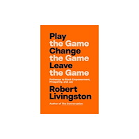 Random House USA Inc Play the Game. Change the Game. Leave the Game. (inbunden, eng)