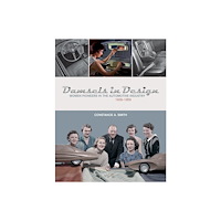 Constance Smith Damsels in design - women pioneers in the automotive industry, 19391959 (inbunden, eng)