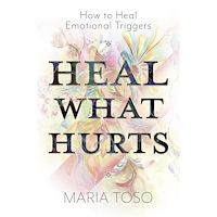 Maria Toso Heal What Hurts: How to Heal Emotional Triggers (häftad, eng)