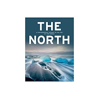 Schiffer Publishing Ltd The North : A Photographic Voyage to the Top of the World (inbunden, eng)