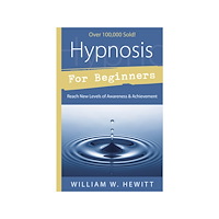 William W. Hewitt Hypnosis for beginners - reach new levels of awareness and achievement (häftad, eng)