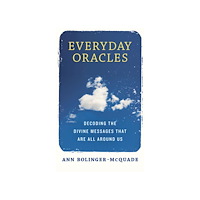 Ann Bolinger-Mcquade Everyday oracles - decoding the divine messages that are all around us (häftad, eng)