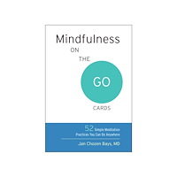 Jan Chozen Bays Mindfulness on the go cards - 52 simple meditation practices you can do any