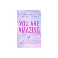 Sabrina Choquette-tully You are amazing - a help-yourself guide for trusting your vibes + reclaimin (häftad, eng)