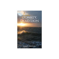Austin Macauley Publishers Live Donkey, Dead Lion (häftad, eng)