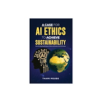 Austin Macauley Publishers A Case for AI Ethics to Achieve Sustainability (häftad, eng)