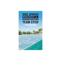 Austin Macauley Publishers The Worst Goddamn Record-Setting Team Ever! (häftad, eng)