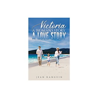 Austin Macauley Publishers Victoria: A Woman’s Story, A Love Story (häftad, eng)