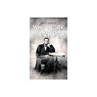 Austin Macauley Publishers Why Work Hard? (häftad, eng)