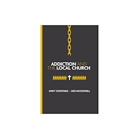 Christian Focus Publications Ltd Addiction and the Local Church (häftad, eng)