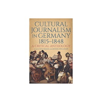Boydell & Brewer Ltd Cultural Journalism in Germany, 1815–1848 (inbunden, eng)