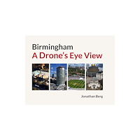 Birmingham Picture Library Birmingham: A Drone's Eye View (inbunden, eng)