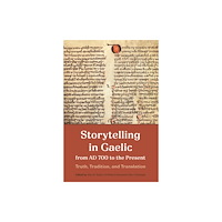 Boydell & Brewer Ltd Storytelling in Gaelic from AD 700 to the Present (inbunden, eng)