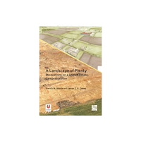 Archaeopress A Landscape of Plenty: Excavations on a Roman Estate, Cambridgeshire (inbunden, eng)
