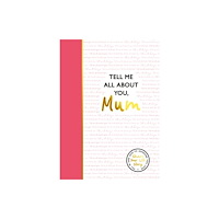 Bonnier Books Ltd Tell Me All About You, Mum (inbunden, eng)